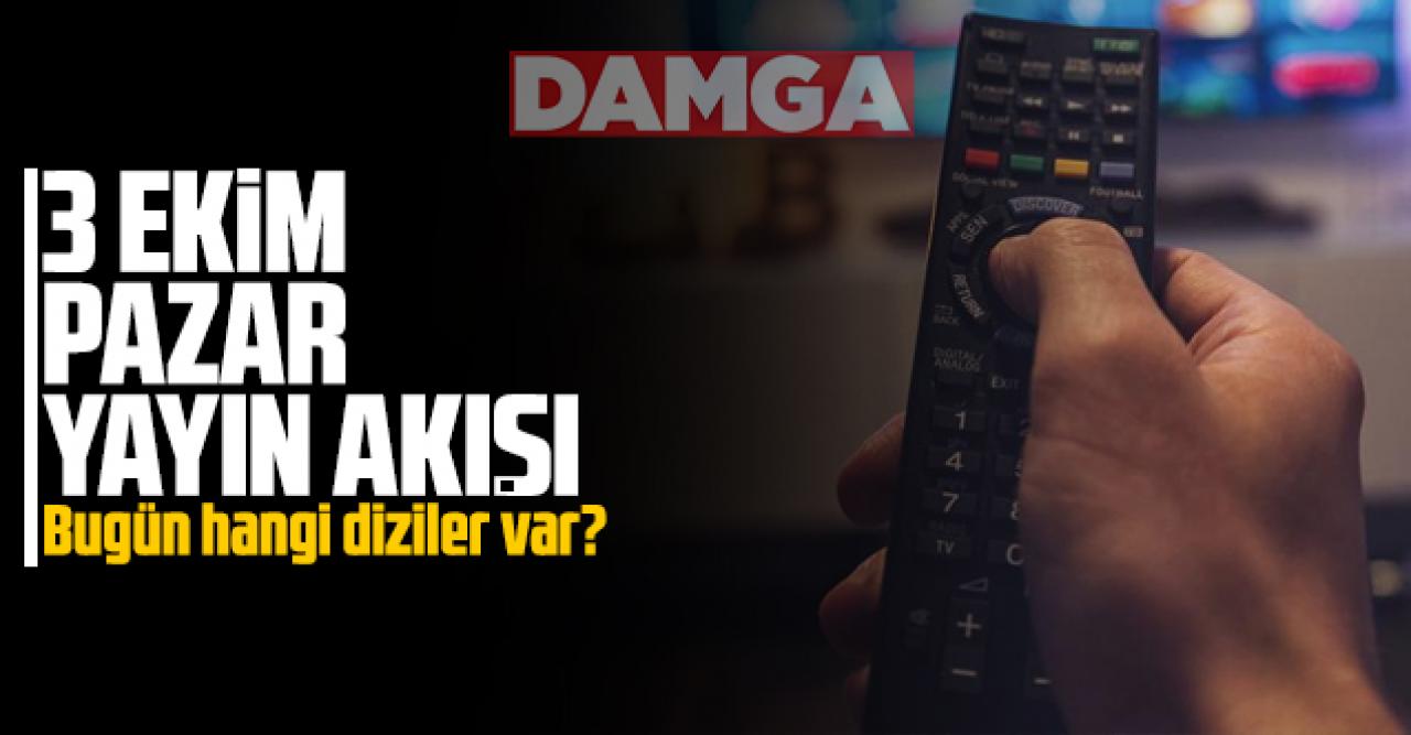 3 Ekim 2021 Pazar Atv, Kanal D, Show Tv, Star Tv, FOX Tv, TV8, TRT1 ve Kanal 7 yayın akışı - 3 Ekim yayın akışı