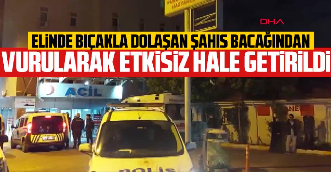 Bıçağıyla polisin üzerine yürüyen kişi bacağından vurulup etkisiz hale getirildi