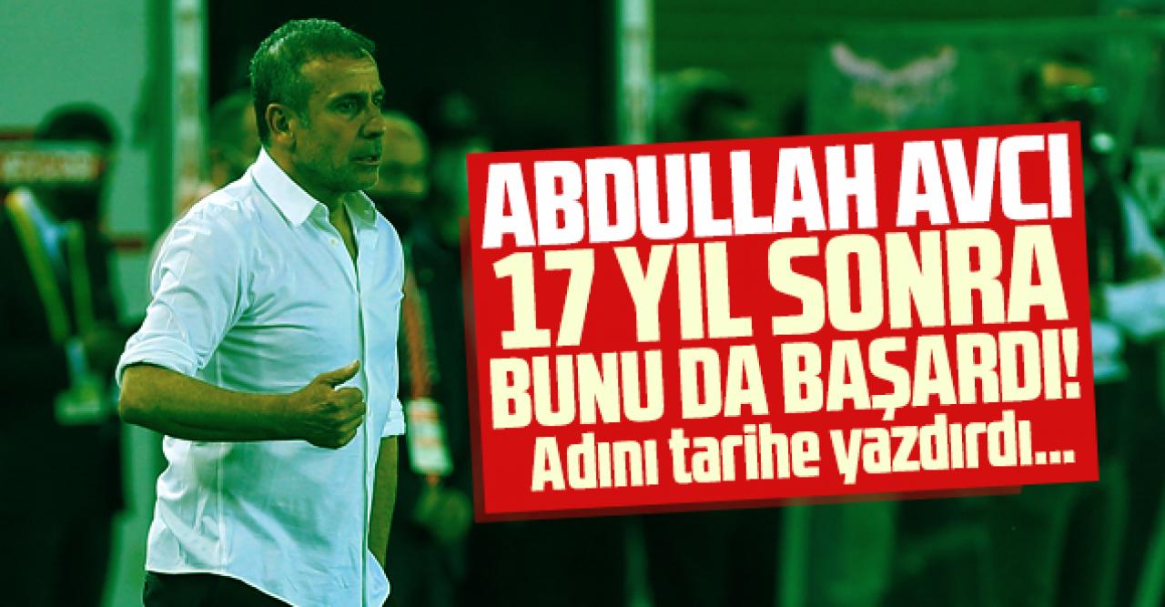 Abdullah Avcı 17 yıl sonra bunu da başardı!