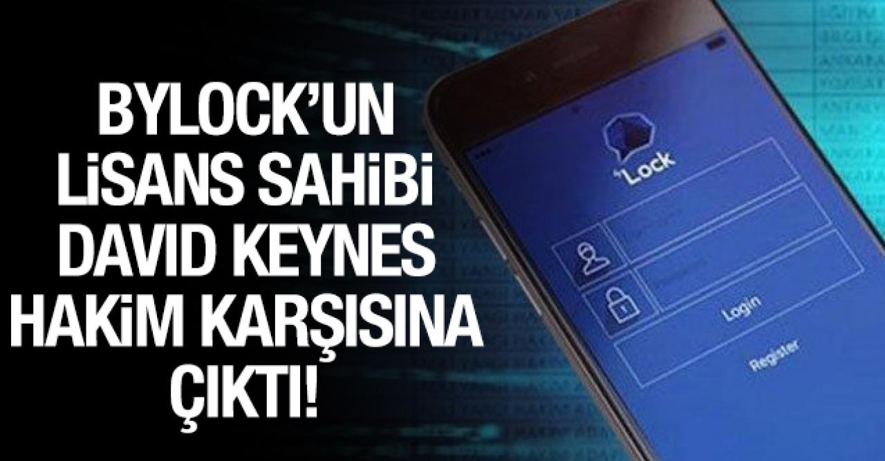 Bylock’un lisans sahibi David Keynes hakim karşısına çıktı