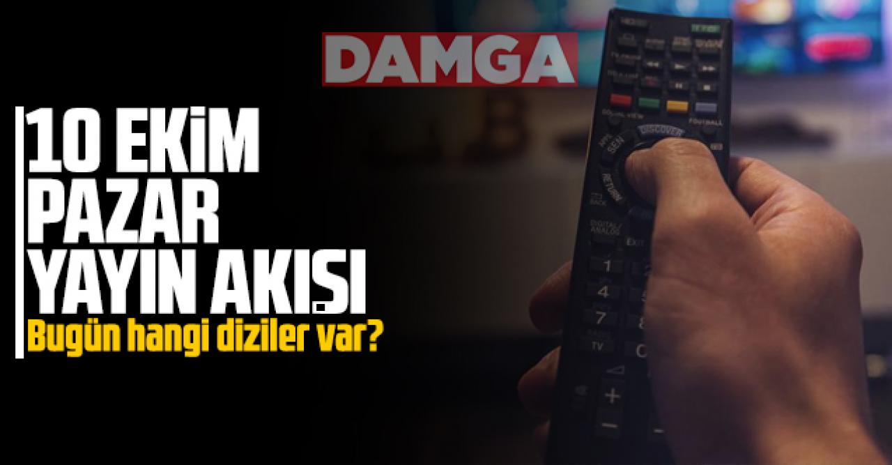 10 Ekim 2021 Pazar Atv, Kanal D, Show Tv, Star Tv, FOX Tv, TV8, TRT1 ve Kanal 7 yayın akışı - 10 Ekim yayın akışı