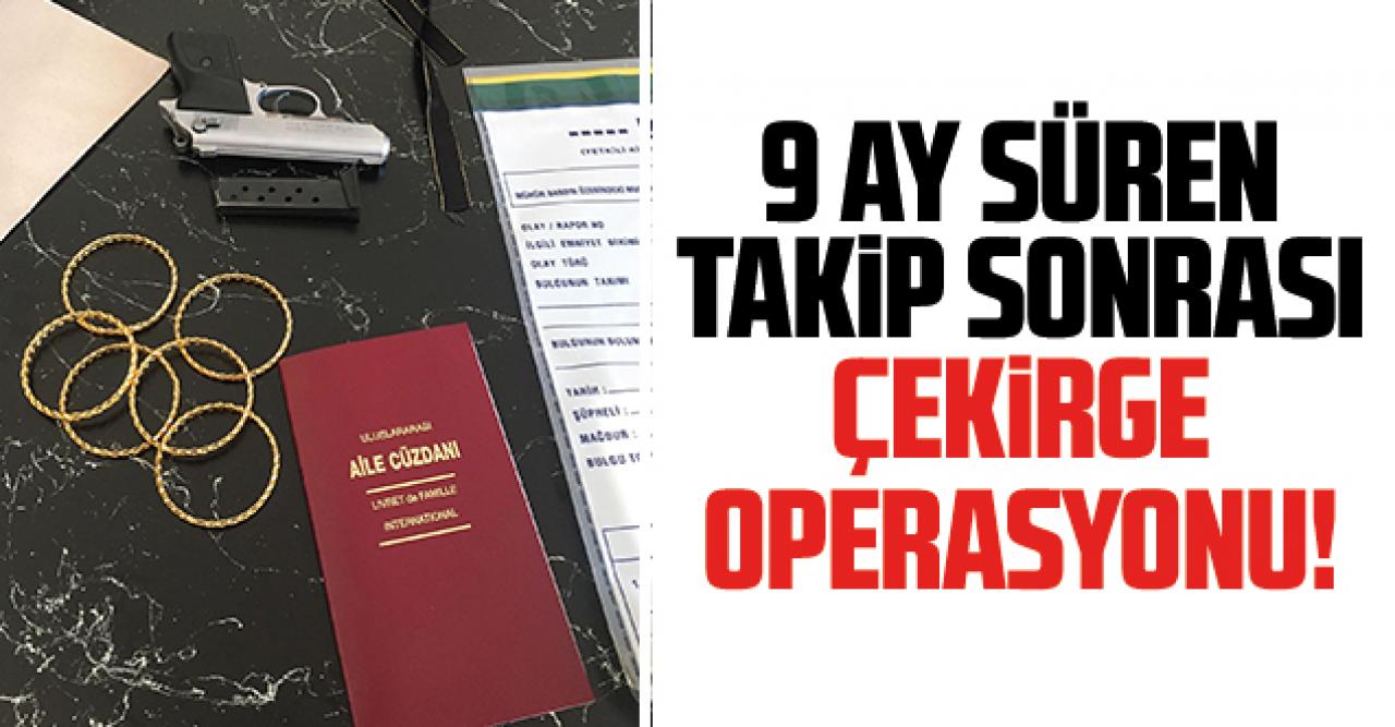 9 ay süren takibin ardından 28 ilde  eş zamanlı “Çekirge Operasyonu”