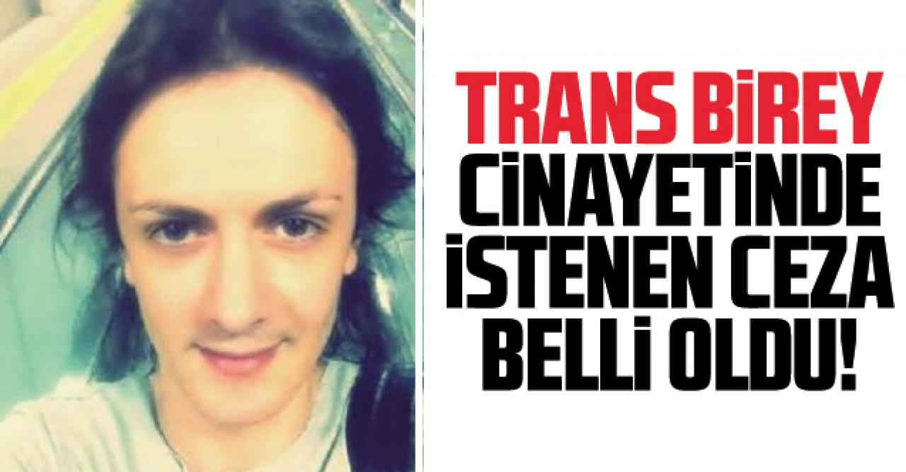 Fatih'te trans birey cinayetinde istenen ceza belli oldu