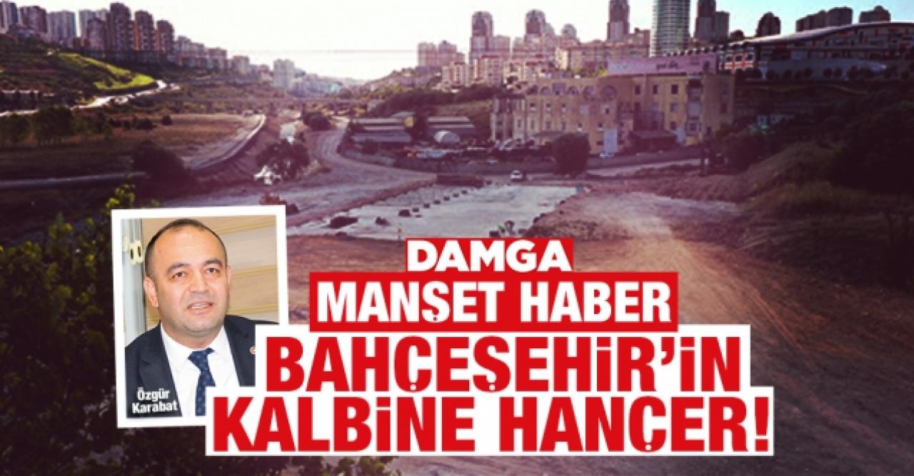 Bahçeşehir'in bağrına hançer