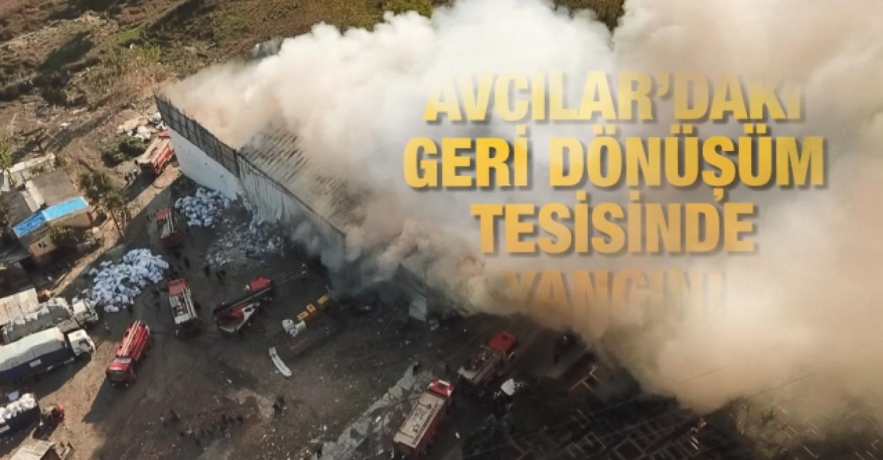 Avcılar'da geri dönüşüm tesisinde yangın