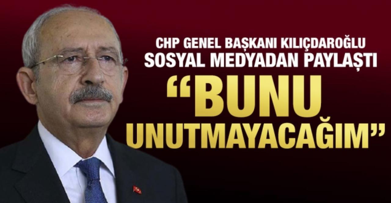 Kemal Kılıçdaroğlu sosyal medyada ateş püskürdü: Bunu unutmayacağım!