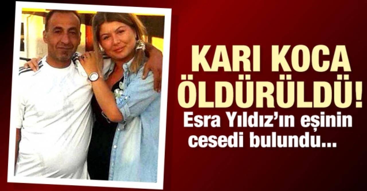 Esra Yıldız'ın eşi Nuri Yıldız da öldürüldü! Cesedi Beylikdüzü'nde bulundu