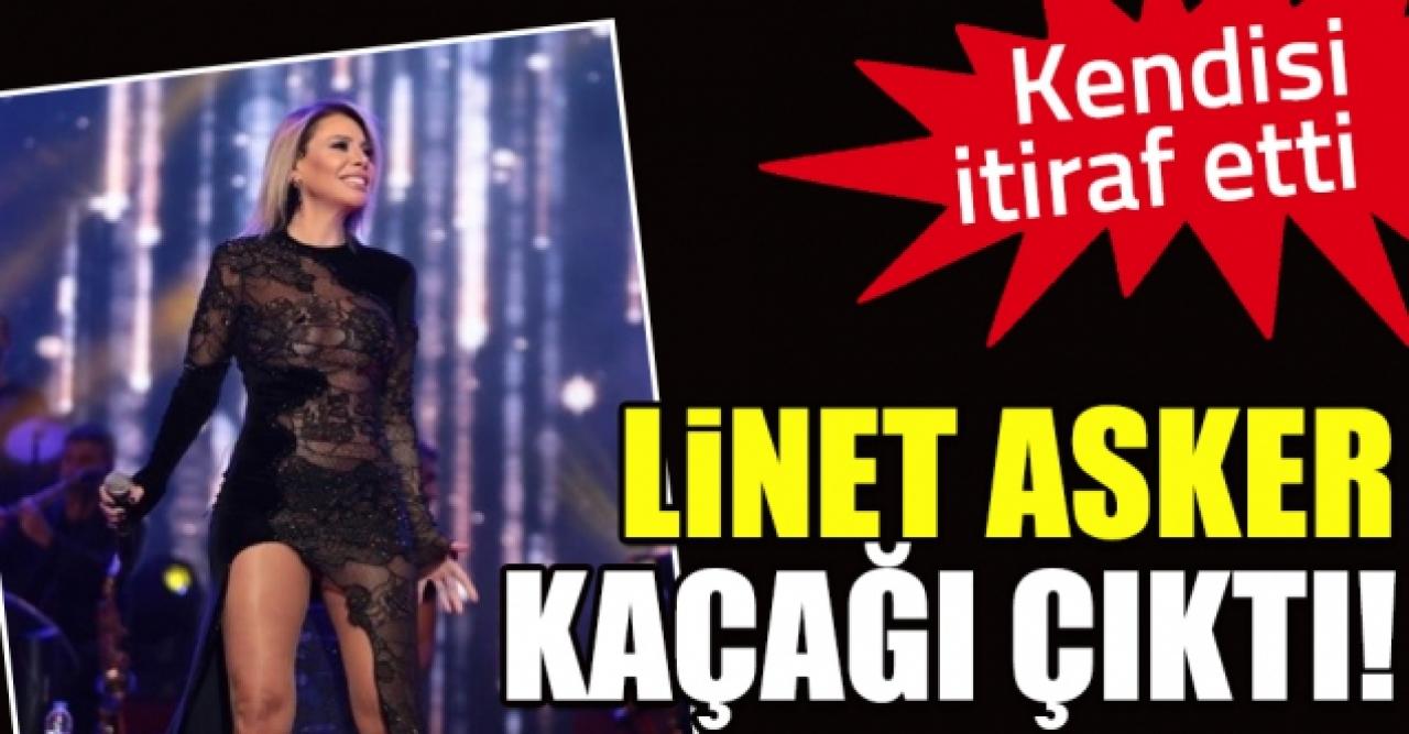 Linet asker kaçağı çıktı!