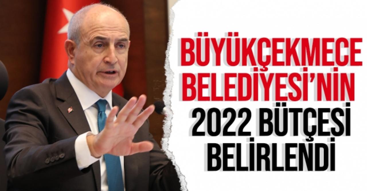 Büyükçekmece Belediyesi'nin 2022 yılı bütçesi belli oldu: 465 milyon lira