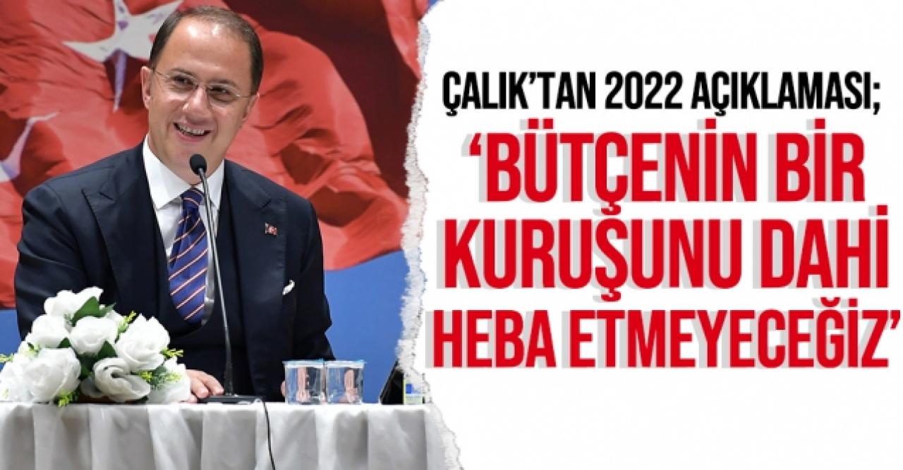 Mehmet Murat Çalık: Bütçenin bir kuruşunu bile heba etmeyeceğiz