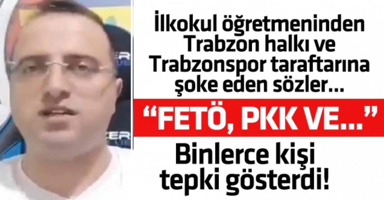 İlkokul öğretmeninden Trabzon halkı ve Trabzonspor taraftarına şoke eden sözler: PKK, FETÖ...