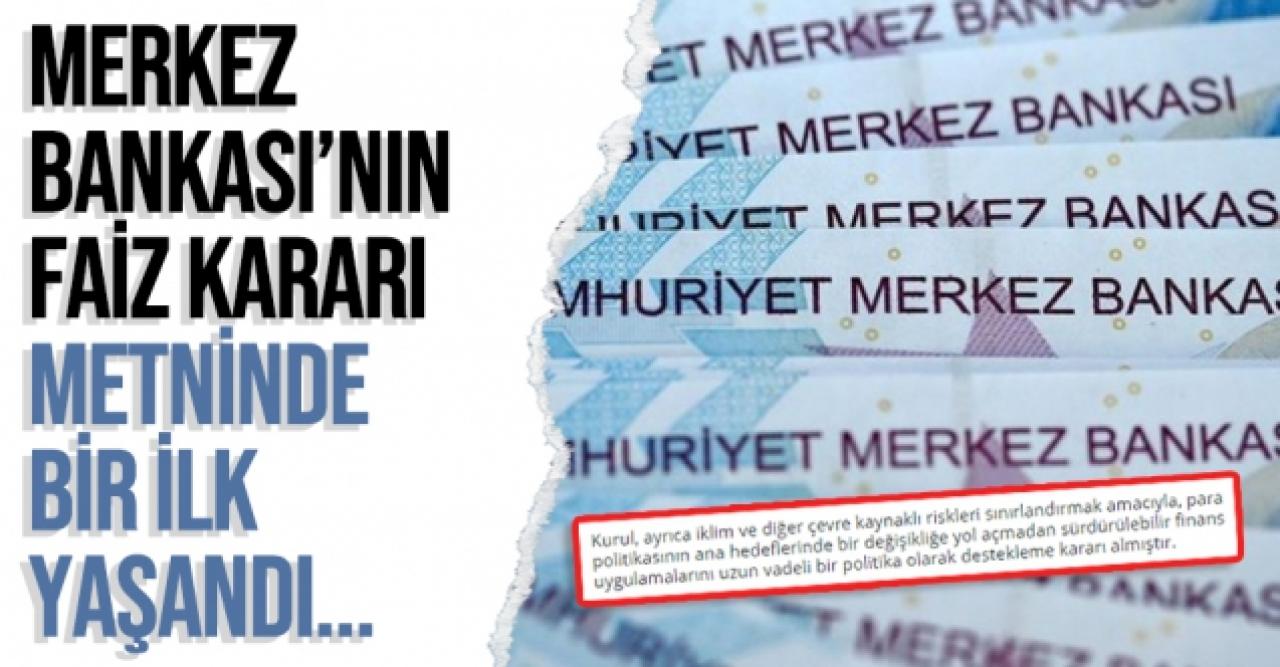 Merkez Bankası'nın faiz kararı metnine bir ilk yaşandı