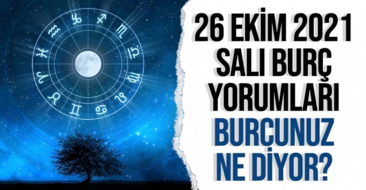 26 Ekim 2021 Salı Koç, Boğa, İkizler, Yengeç, Aslan, Başak, Terazi, Akrep, Yay, Oğlak, Kova ve Balık burç yorumları