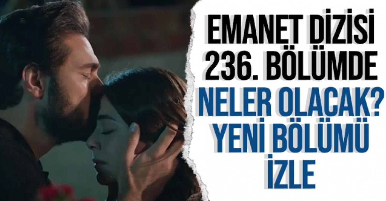 Emanet 236. bölüm izle | Kanal 7 Youtube ve Kanal izle 7 izle - 25 Ekim 2021 Pazartesi