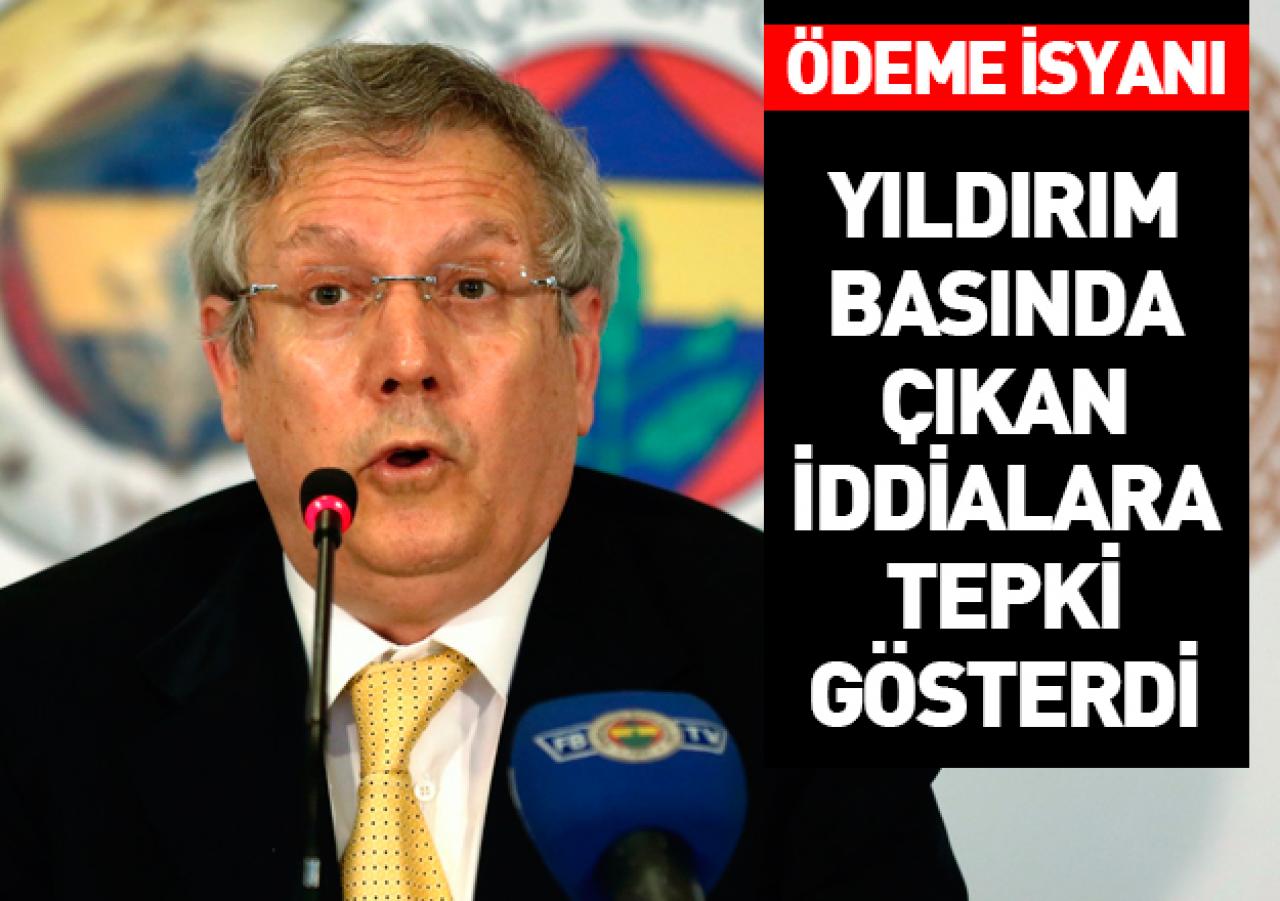 Aziz Yıldırım'dan ödeme isyanı