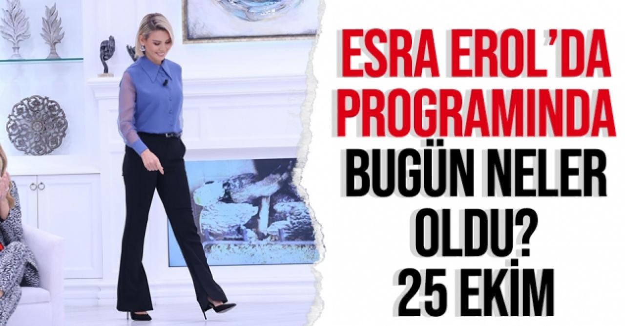 Esra Erol'da 25 Ekim Pazartesi tek parça tekrar yayın izle | Bugün neler oldu?