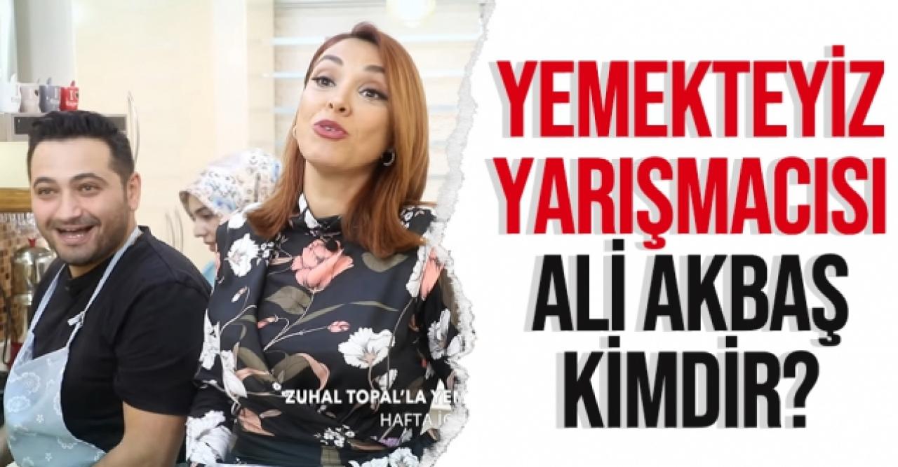 Zuhal Topal'la Yemekteyiz Ali kimdir? Ali Akbaş kaç yaşında ve nereli