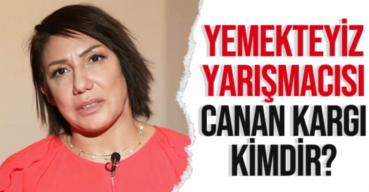 Zuhal Topal'la Yemekteyiz Canan Kargı kimdir? Kaç yaşında ve nereli