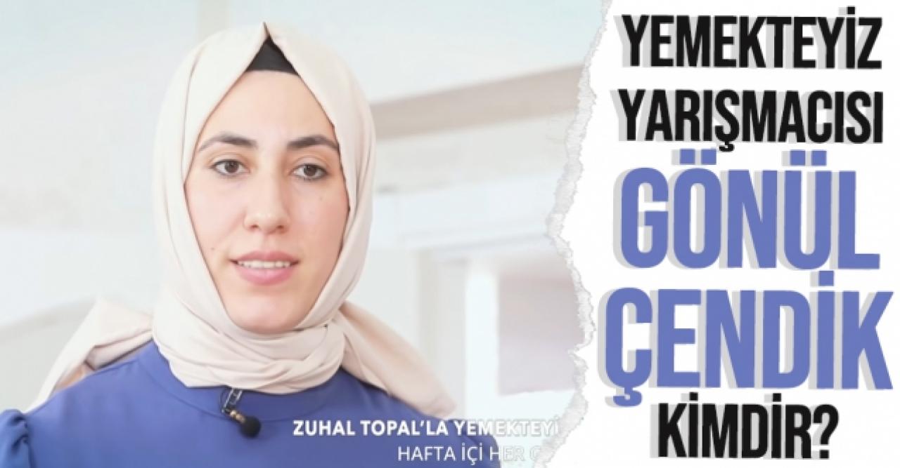 Zuhal Topal'la Yemekteyiz Gönül Çendik kimdir? Kaç yaşında ve nereli