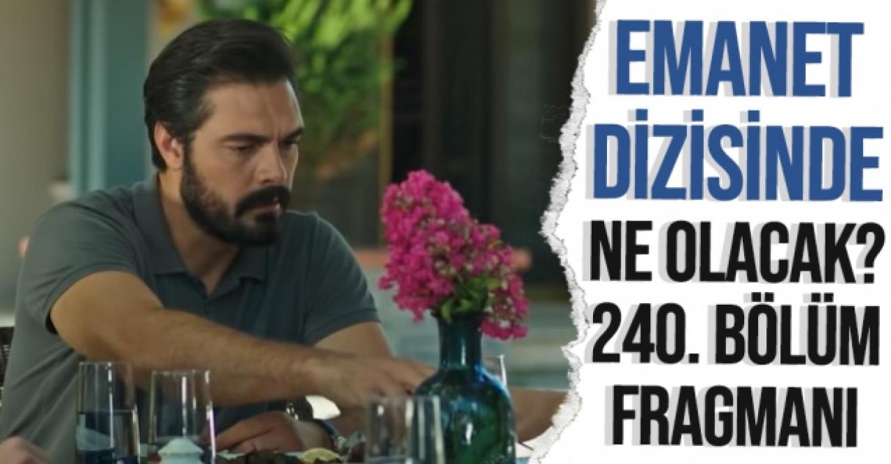 Emanet 240. bölüm özeti ve fragmanı - 29 Ekim Cuma neler yaşanacak?