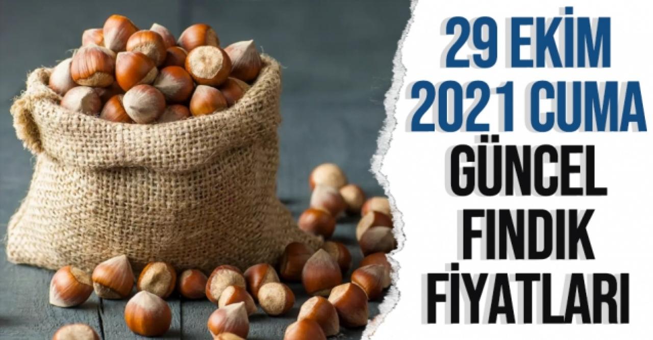 29 Ekim 2021 Cuma fındık fiyatları | Fındık kaç lira? Güncel fındık fiyatı