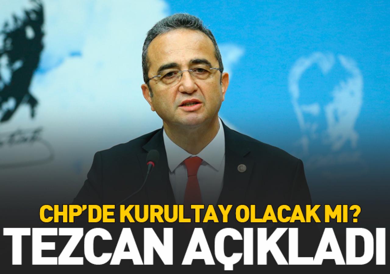 CHP'de kurultay yapılacak mı? Tezcan açıkladı