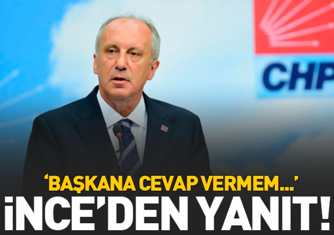 İnce'den CHP yönetimine yanıt