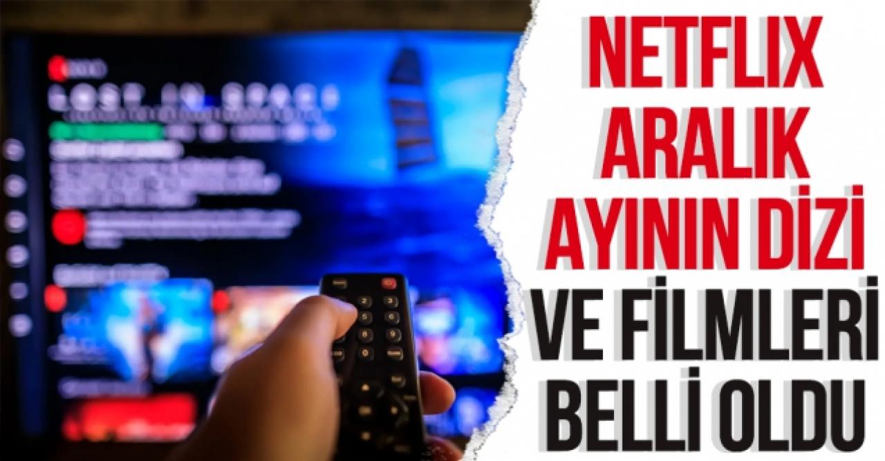 Netflix Aralık 2021 takvimi belli oldu! Yayınlanacak diziler ve filmler