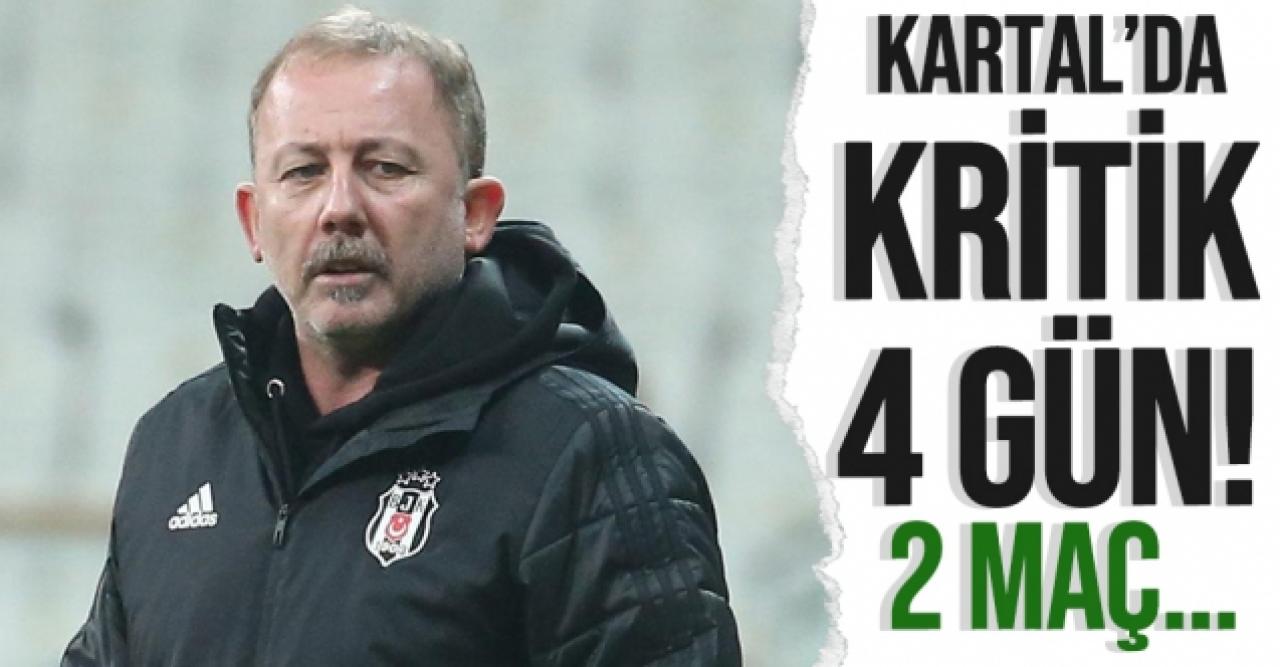 Beşiktaş'ta kritik 4 gün!