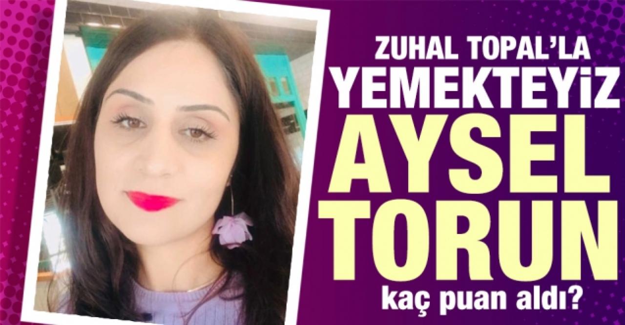 Yemekteyiz 4 Kasım Perşembe puanları | Zuhal Topal'la Yemekteyiz Aysel Torun kaç puan aldı?