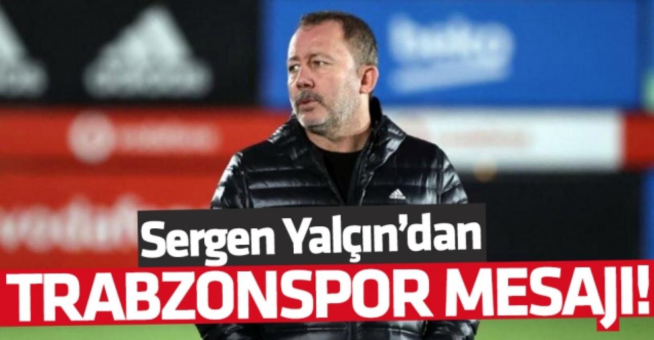 Sergen Yalçın'dan Trabzonspor mesajı