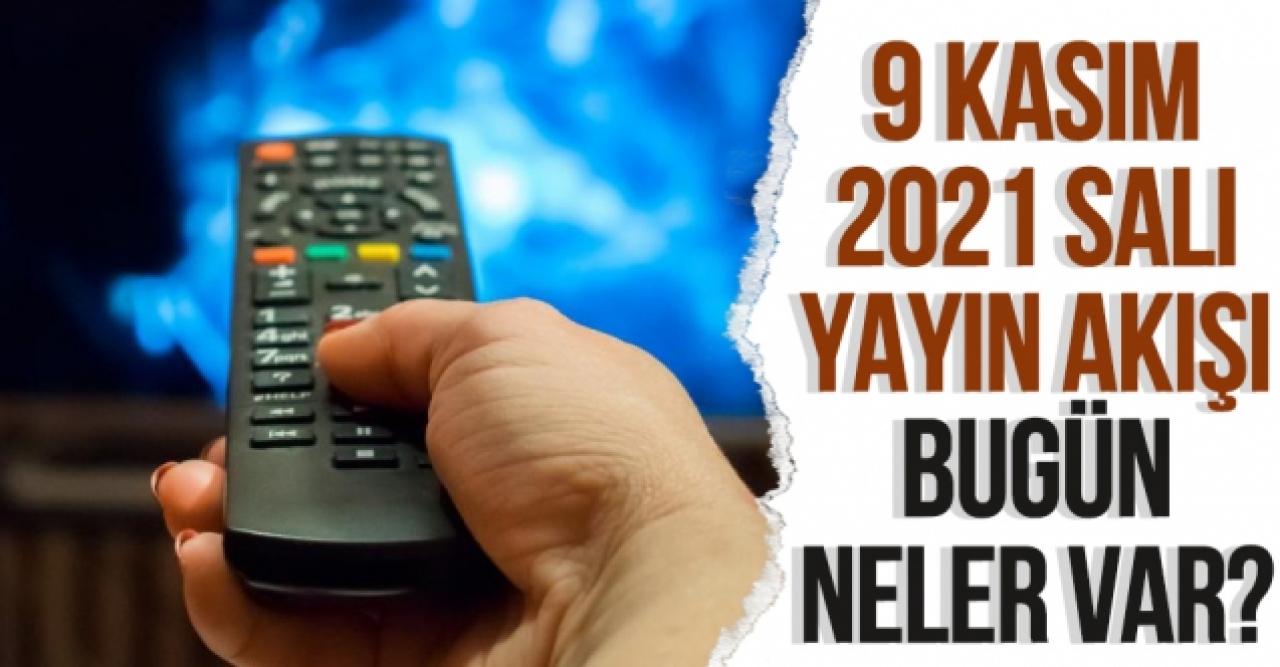 9 Kasım Salı Atv, Kanal D, Show Tv, Star Tv, FOX Tv, TV8, TRT1 ve Kanal 7 yayın akışı - 9 Kasım TV'de neler var?