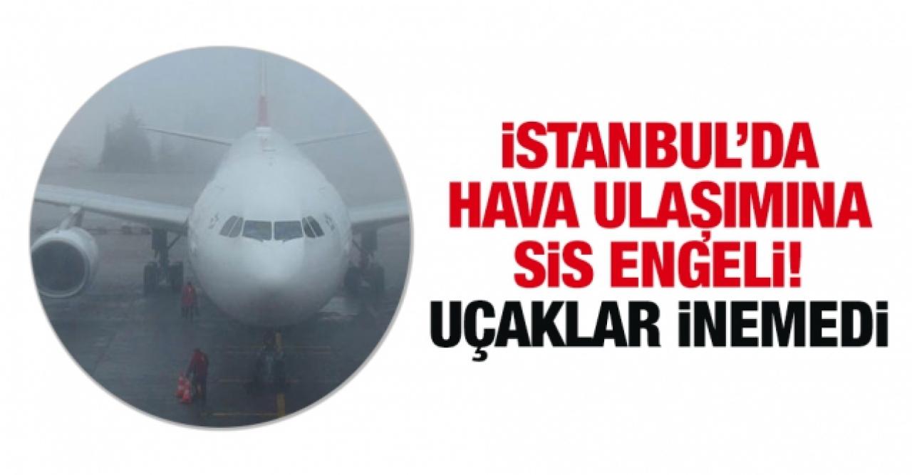 İstanbul'da uçaklar inemedi! Hava ulaşımına sis engeli