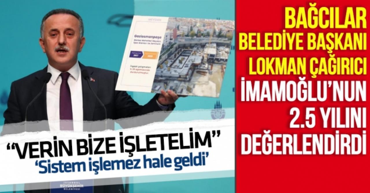 Lokman Çağırıcı Ekrem İmamoğlu'nun 2.5 yılını değerlendirdi: Sistem işlemez hale geldi