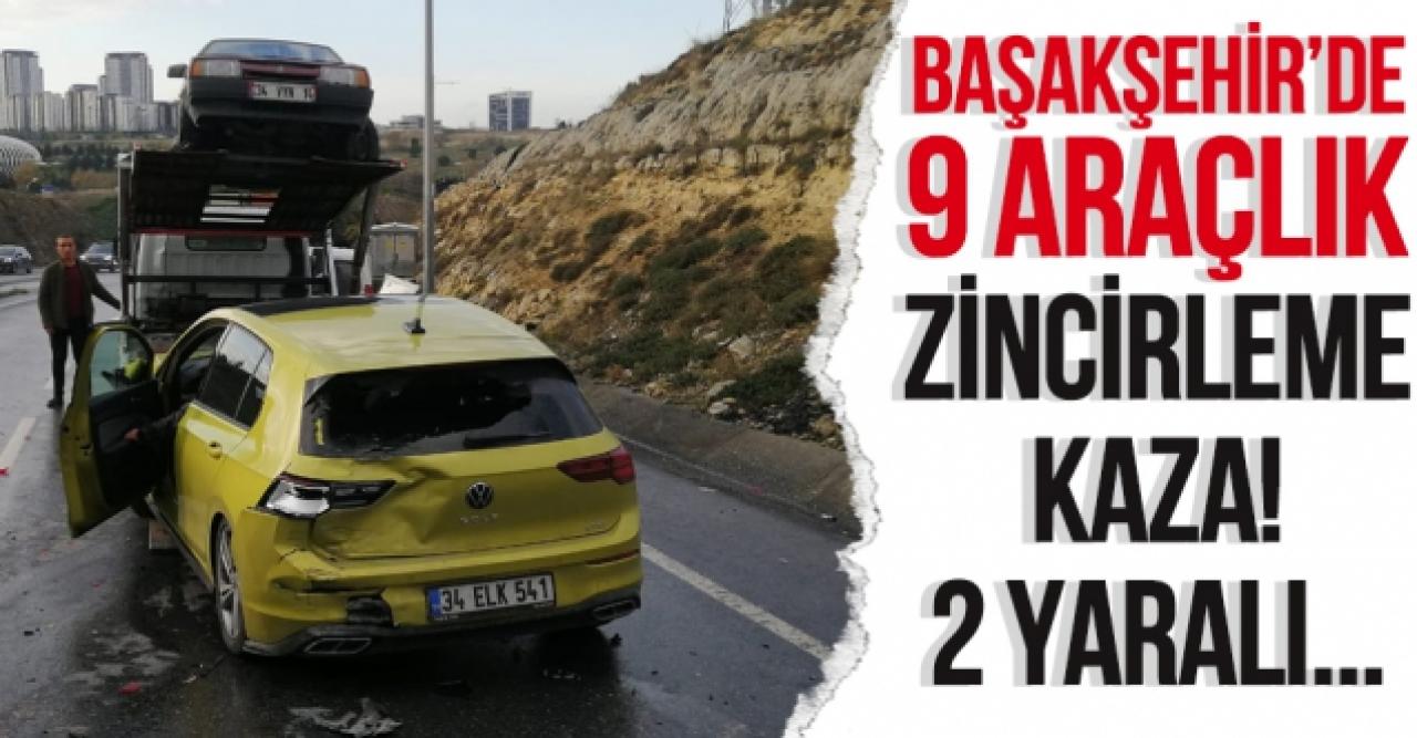 Başakşehir’de 9 araçlı zincirleme kazalarda 2 kişi yaralandı