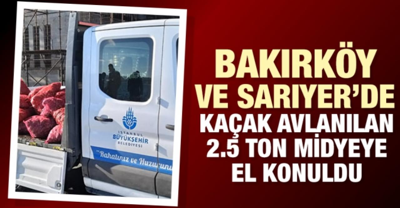 Sarıyer ve Bakırköy'de kaçak avlanan 2 buçuk ton midyeye el konuldu