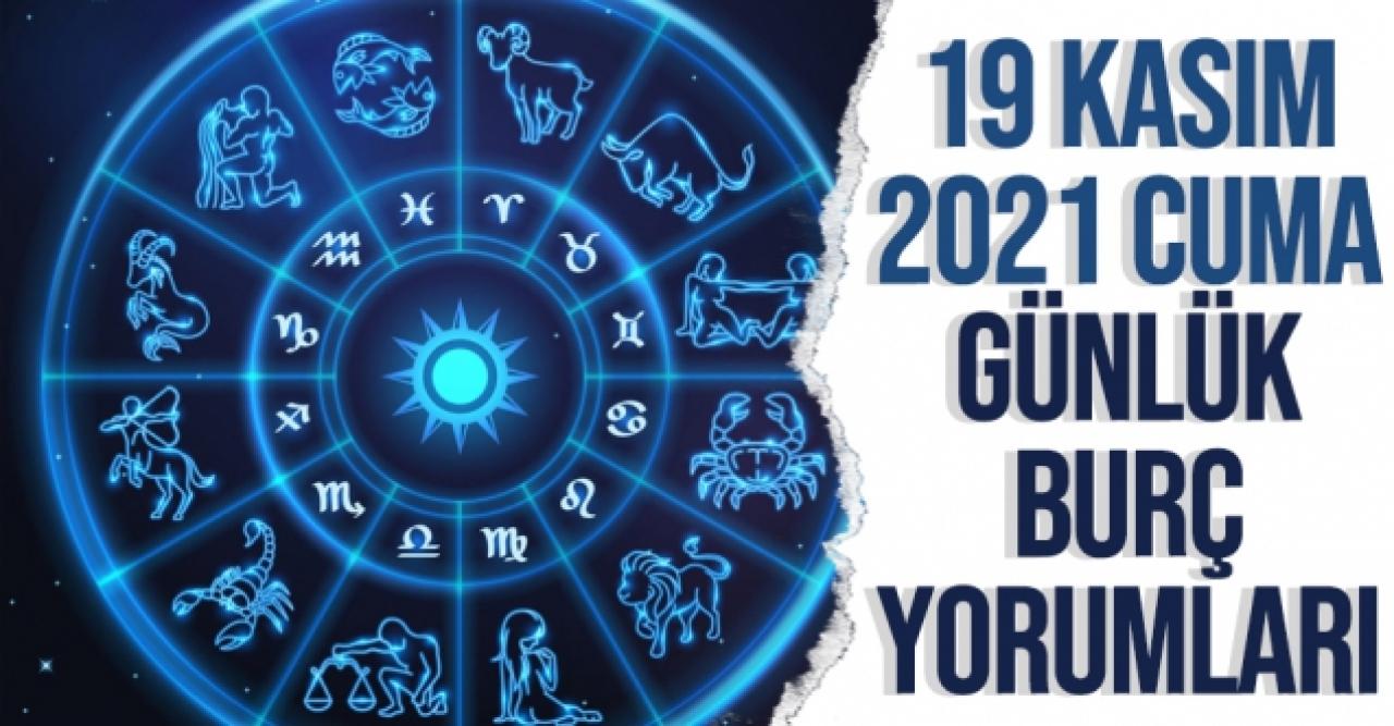 19 Kasım 2021 Cuma Koç, Boğa, İkizler, Yengeç, Aslan, Başak, Terazi, Akrep, Yay, Oğlak, Kova ve Balık burç yorumları