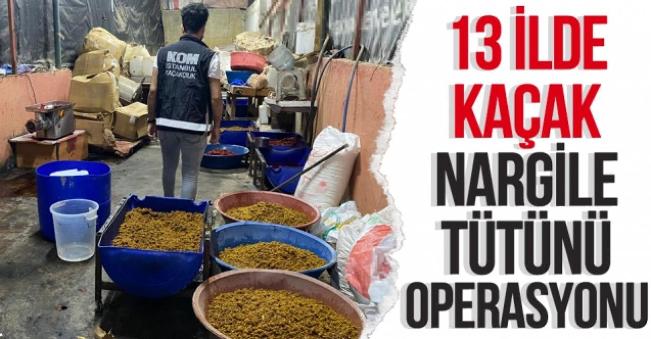 İstanbul Merkezli 13 ilde kaçak nargile tütünü operasyonu: 46 gözaltı