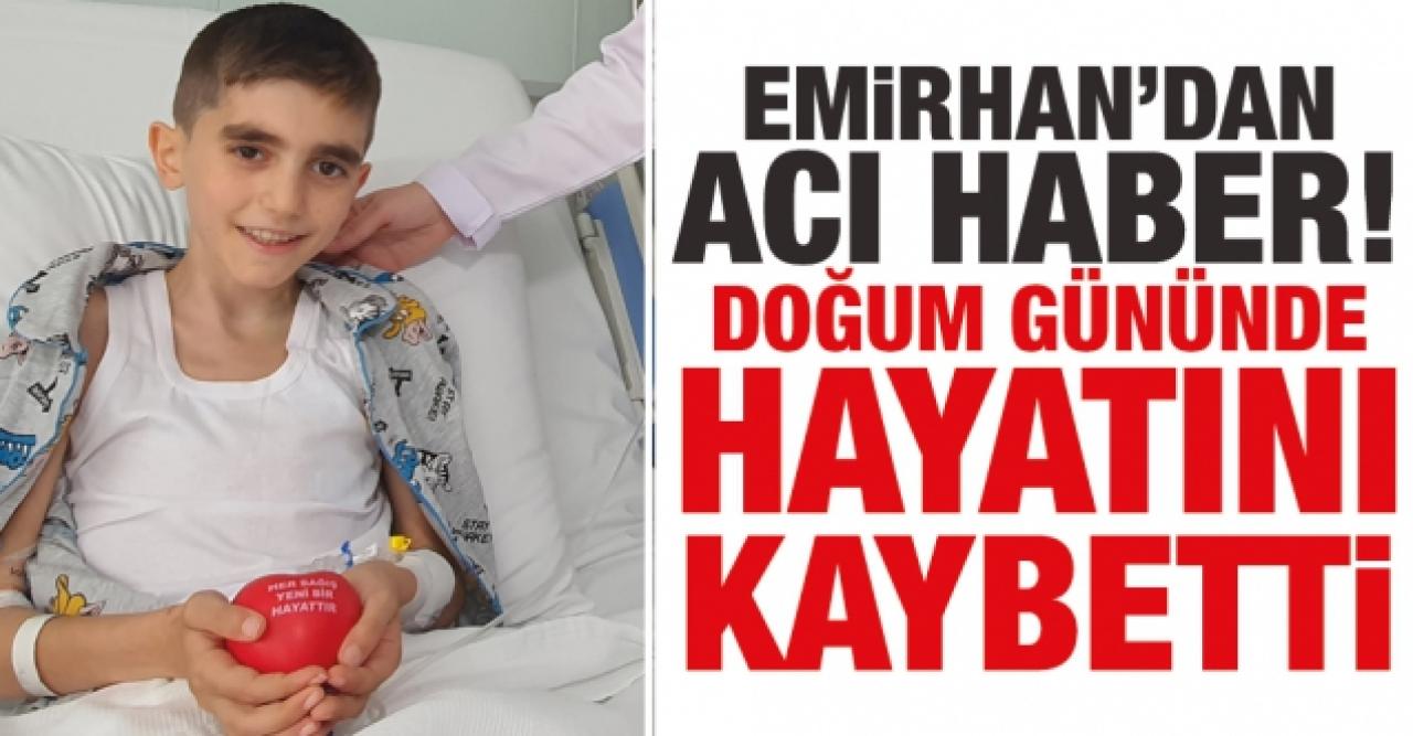 Emirhan'dan acı haber... Doğum gününde yaşamını yitirdi