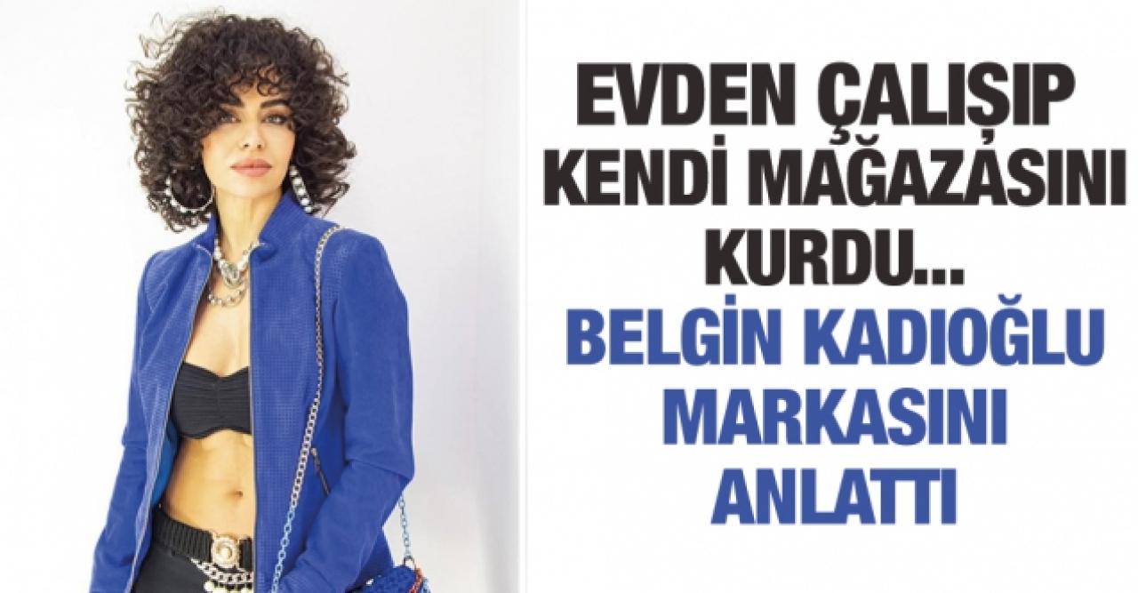 Evden çalıştı kendi mağazasını kurdu: Belgin Kadıoğlu