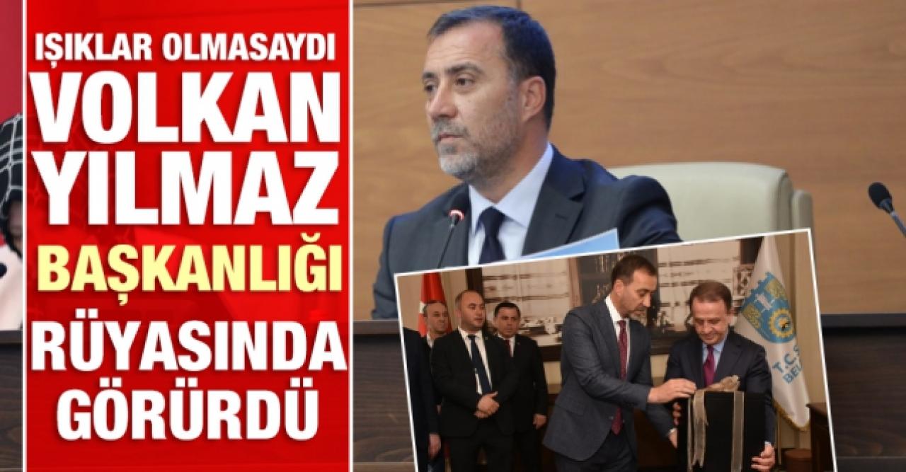 Işıklar olmasaydı Volkan Yılmaz başkanlığı rüyasında görürdü...