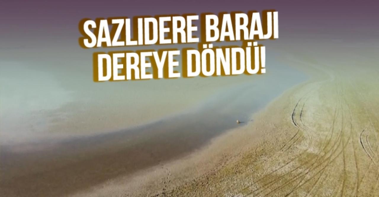 Sazlıdere Barajı dereye döndü!