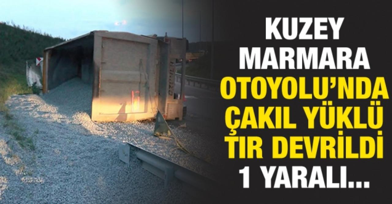 Kuzey Marmara Otoyolu'nda çakıl yüklü TIR devrildi