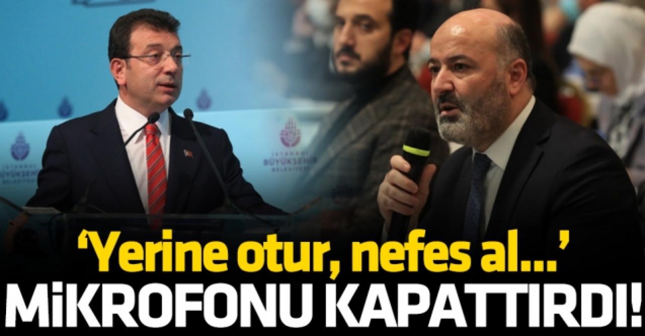 Ekrem İmamoğlu mikrofonu kapattırdı: Yerine otur nefes al!