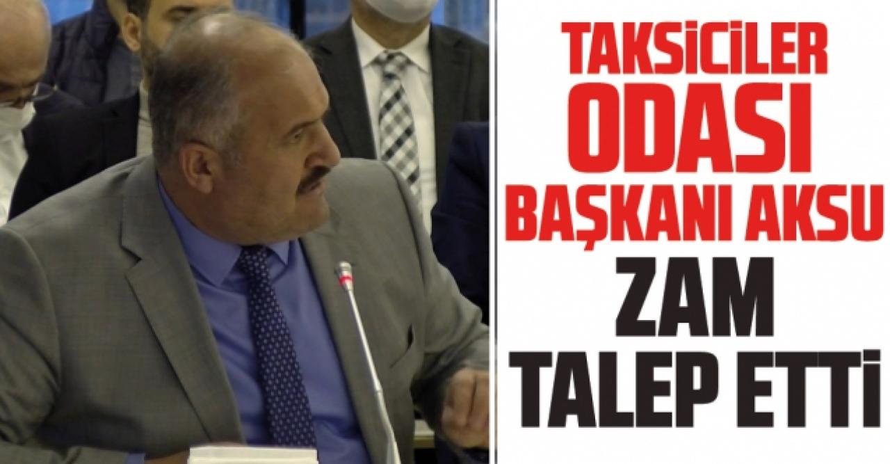 Taksiciler Odası Başkanı Eyüp Aksu'dan zam talebi