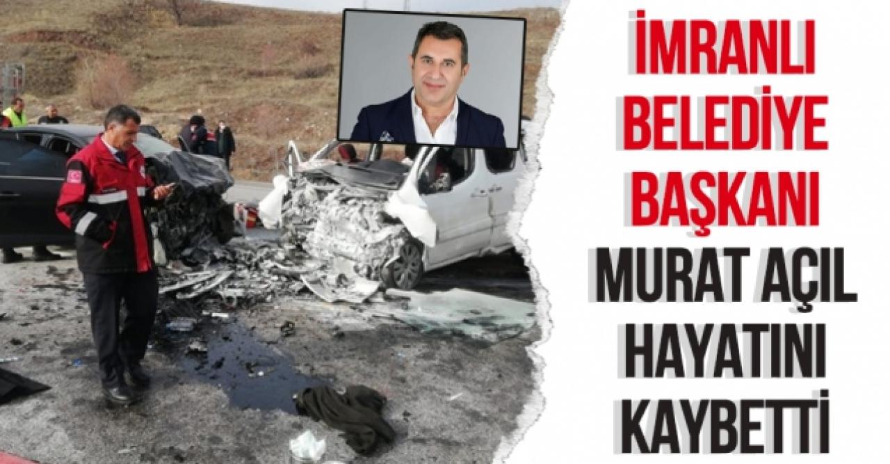 İmranlı Belediye Başkanı Murat Açıl hayatını kaybetti