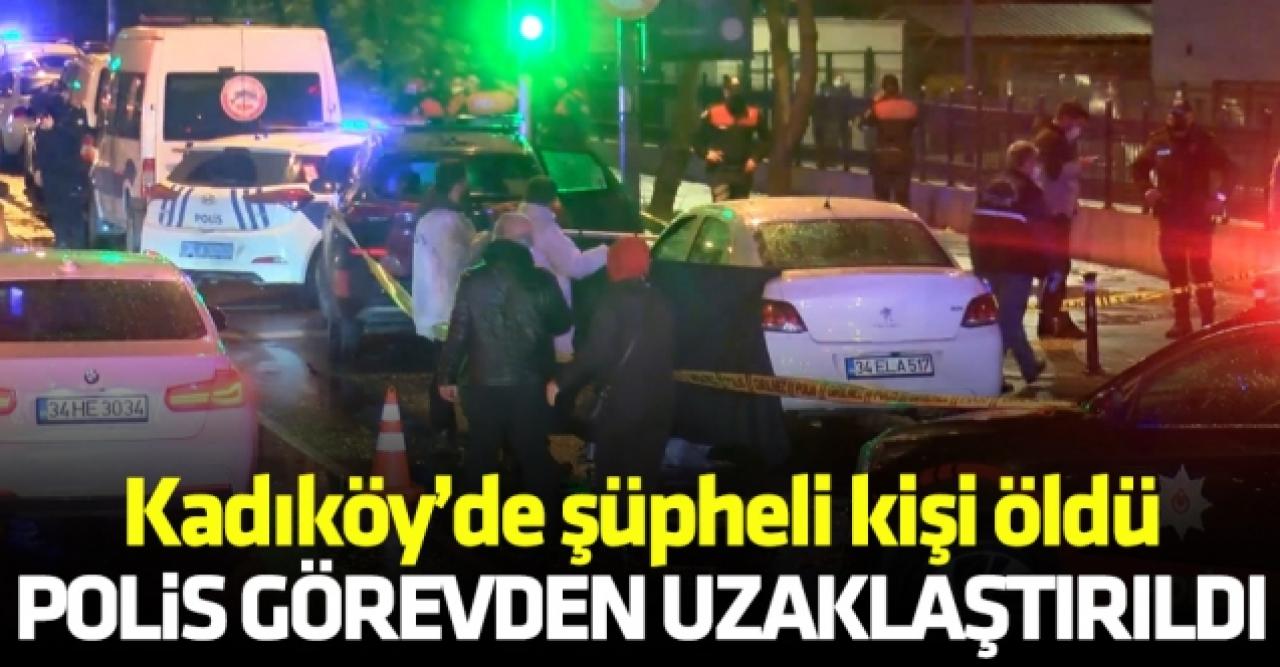 Kadıköy'de şüpheli kişi öldü, polis görevden uzaklaştırıldı