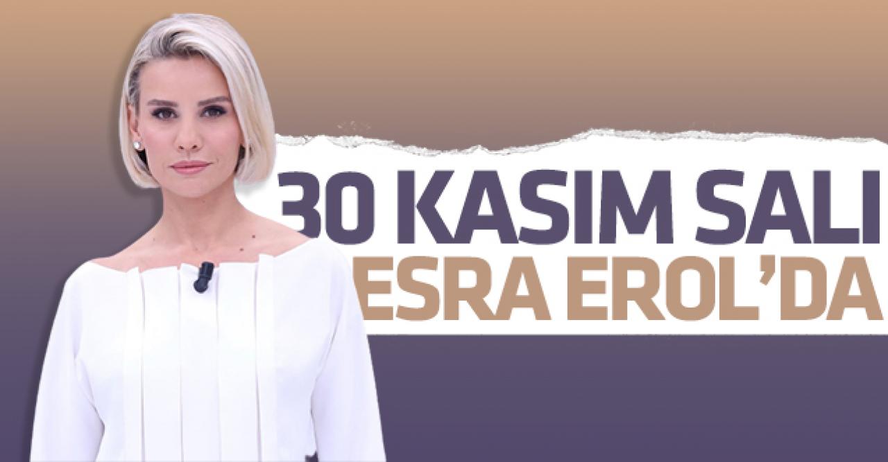 Esra Erol'da 30 Kasım Salı ATV canlı yayın, Youtube, tekrar ve kesintisiz izle | Canlı izle linki