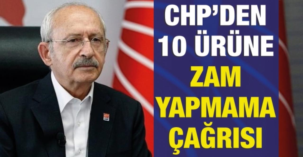 CHP'den 10 ürüne zam yapmama çağrısı