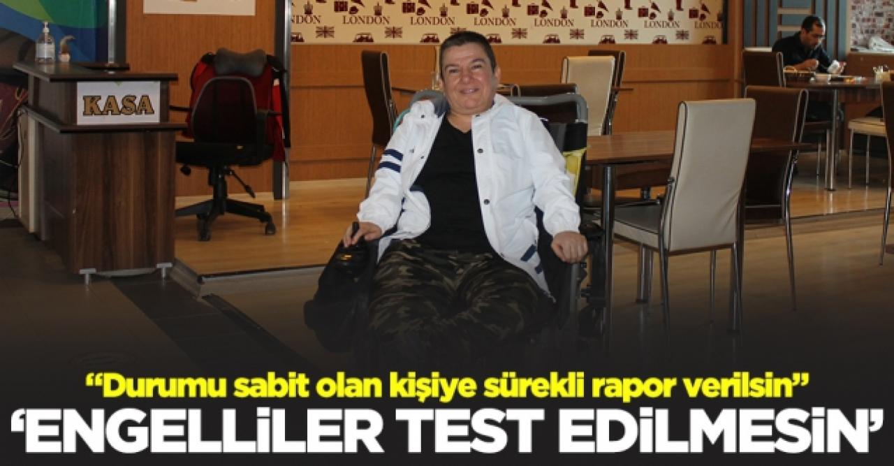 Engelliler test edilmesin